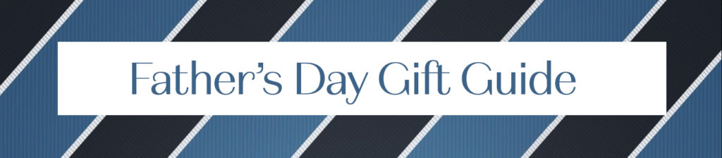 fathers day gift guide